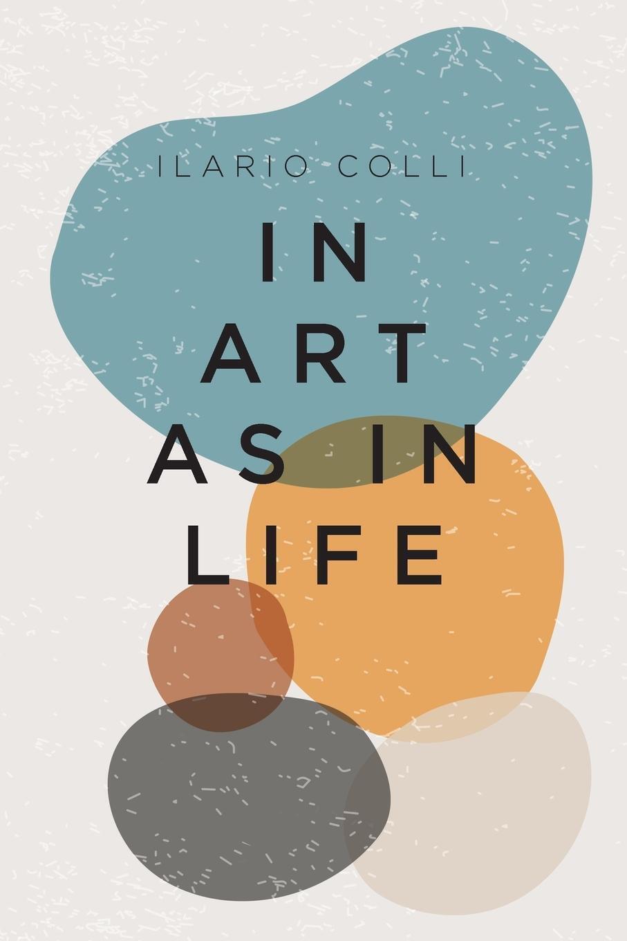 Thumbnail - In Art As In Life | Ilario Colli | Taschenbuch | Paperback | Englisch