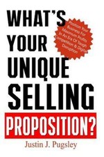 What's Your Unique Selling Proposition? : Position Your Business for Maximum ...