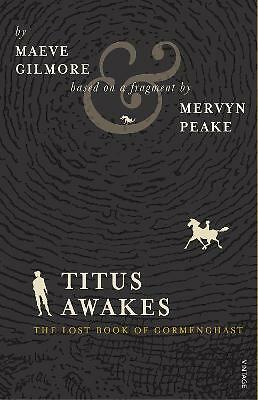 Titus Awakes: The Lost Book of Gormenghast by Maeve Gilmore, Mervyn Peake...