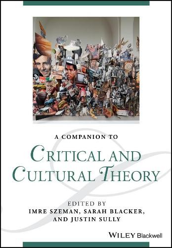 A Companion to Critical and Cultural Theory by Imre Szeman, S... - 9781118472316