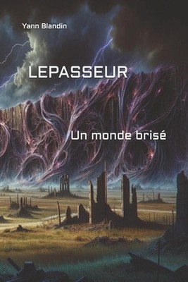 Le passeur: Un monde bris? by Yann Blandin Paperback Book