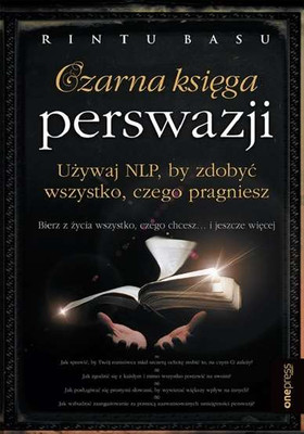 Czarna księga perswazji (ksiega) RINTU BASU / OnePress / Helion