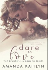 Dare to Love: Premium Hardcover Edition, Amanda Kaitlyn, Very Good Book