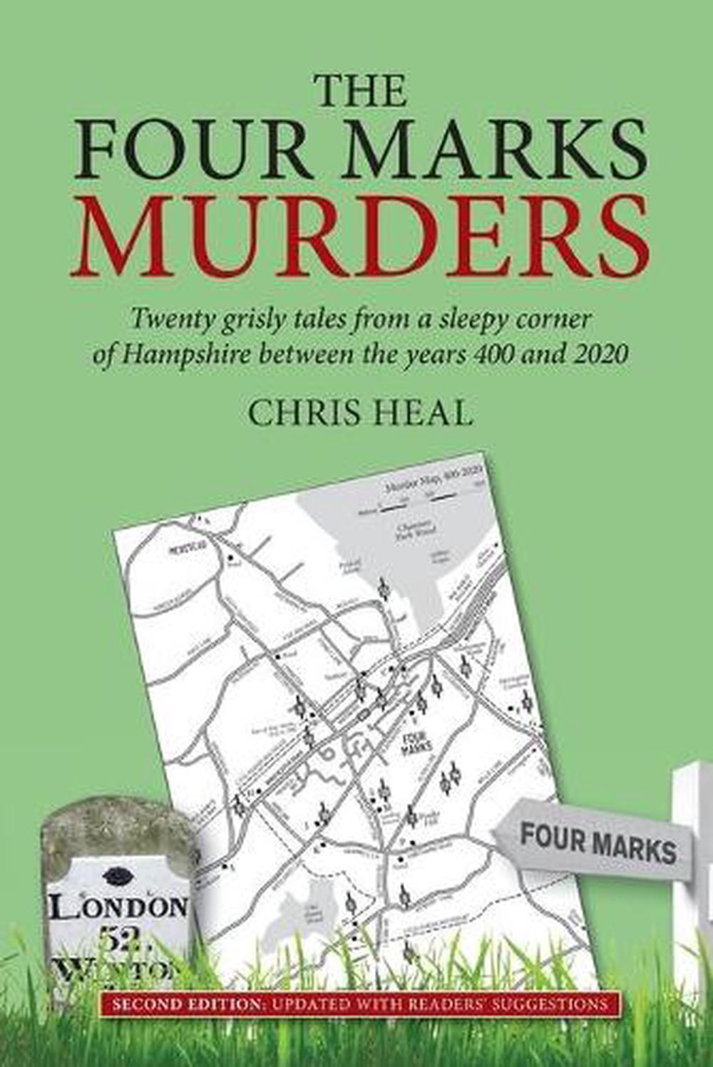 The Four Marks Murders Twenty grisly tales from a sleepy corner of