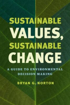 Sustainable Values, Sustainable Change : A Guide to Environmental Decision Ma...