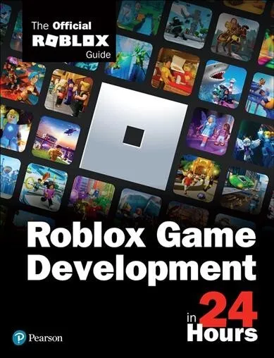 Roblox Game Development in 24 Hours : The Official Roblox Guide, Paperback  by