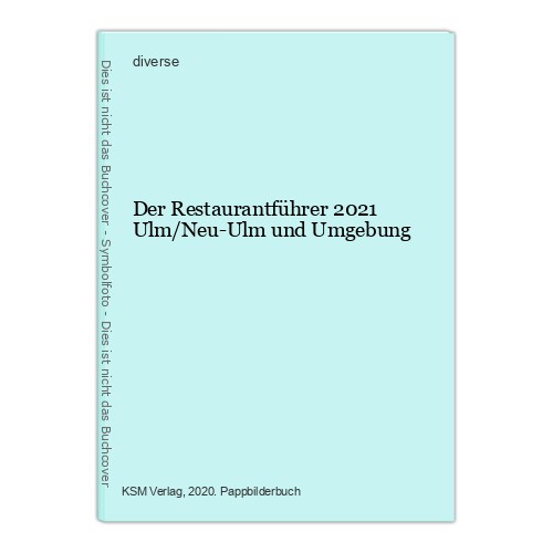 Der Restaurantführer 2021 Ulm/Neu-Ulm und Umgebung diverse: