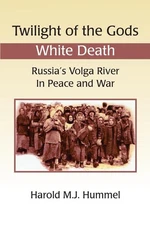 Twilight of the Gods: White Death: Russia's Volga River in Peace and War by Haro