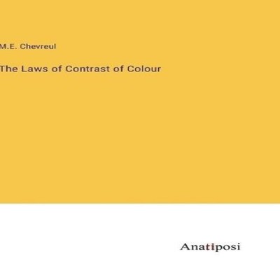 The Laws of Contrast of Colour M.E. Chevreul Hardcover BoD Third