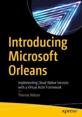 Introducing Microsoft Orleans: Implementing Cloud-Native Services with a Virtual