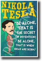 Be alone that is the secret of invention - Nikola Tesla - NEW POSTER fp436 