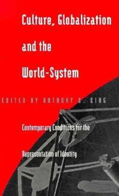 Culture, Globalization and the World-System: Contemporary Conditions for the