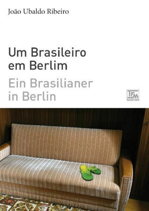 Ein Brasilianer In Berlin - Um Brasileiro Em Berlim João Ubaldo