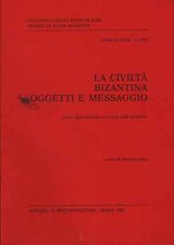 La Civiltà bizantina, oggetti e messaggio - André Guillou [1991]
