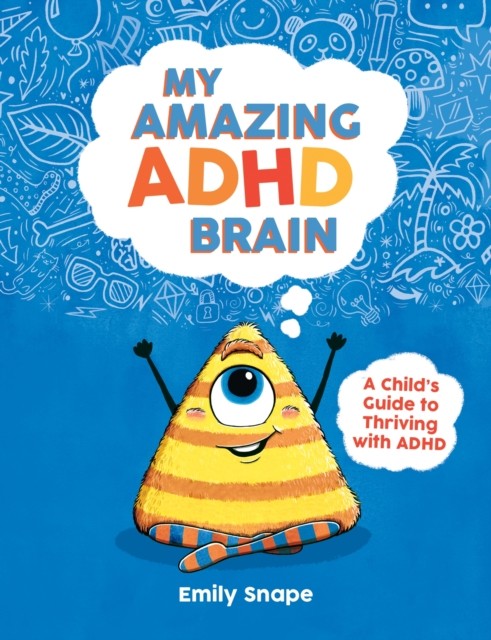 My Amazing ADHD Brain by Emily Snape (Paperback Book)