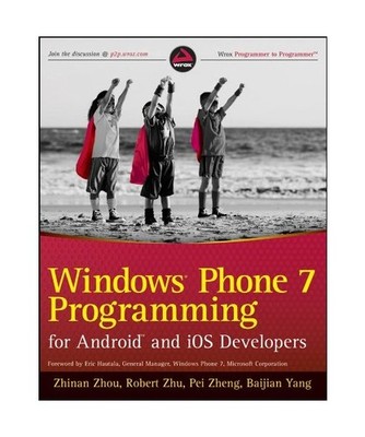 Windows Phone 7 Programming for Android and IOS Developers, Zhinan Zhou, Robert 