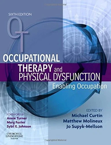 OCCUPATIONAL THERAPY & PHYSICAL DYSFUNCTION - ENABLING OCCUPATION - 6th Ed VGC