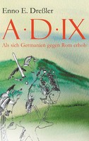 Anno Domini Ix. Als Sich Germanien Gegen Rom Erhob Enno E. DreßLer Taschenbuch
