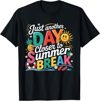 Just Another Day Closer To Summer Break Last Day Unisex T-Shirt