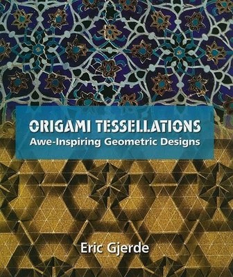 Origami Tessellations: Awe-Inspiring Geometric Designs (AK Pet...