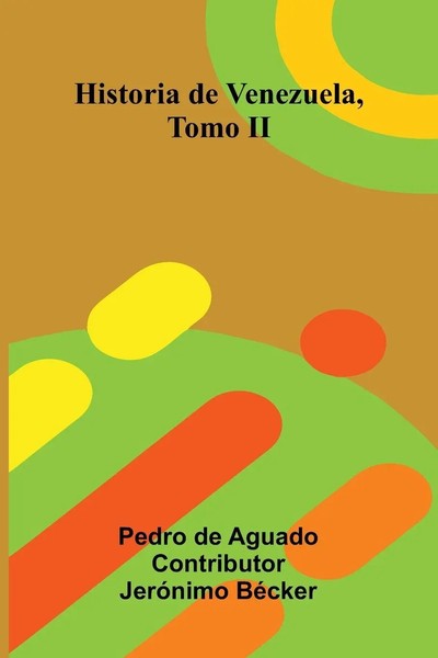 Pedro De Aguado | Historia De Venezuela, Tomo Ii | Taschenbuch | Spanisch (2025)-image