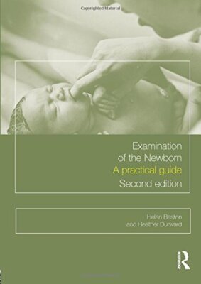 Examination of the Newborn: A Practical Guide By Helen Baston,  