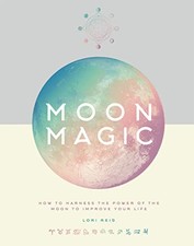 Moon Magic: How to harness the power of ..., Reid,