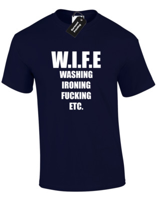 W.I.F.E  Funny Rude Husband Groom Dad Gift Fun Unisex T-Shirt
