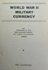 World War II Military Currency - All Known Issues by Raymond S. Toy – 1964
