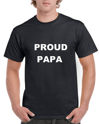 PROUD PAPA T-Shirt Newborn New Daddy Son Daughter Baby Dad Father Black T-shirt