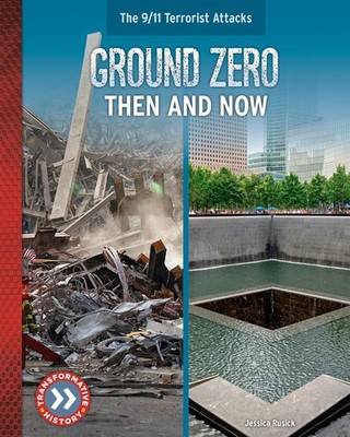 Ground Zero: Then and Now (The 9/11 Terrorist Attacks)