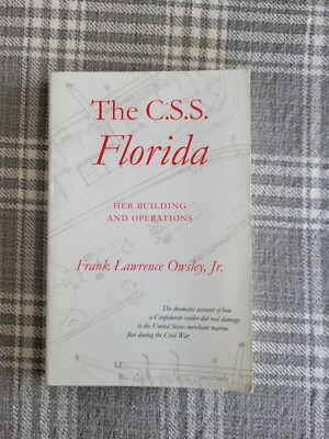 The C. S. S. Florida : Her Building and Operations by Frank L. Owsley and Frank