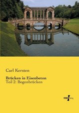 Kersten - Brcken in Eisenbeton Teil 2  Bogenbrcken - New paperback o - X555z