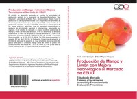 ProduccióN De Mango Y LimóN Con Mejora TecnolóGica Al Mercado De Eeuu José Juliá