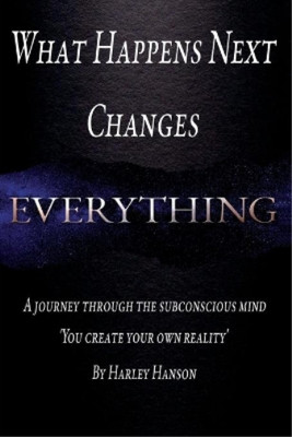 Harley Hanson What Happens Next Changes Everything (Paperback)