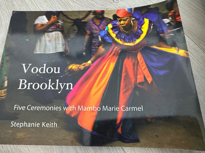 Vodou Brooklyn : Five Ceremonies with Mambo Marie Carmel by Stephanie Keith...