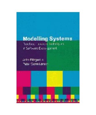 Modelling Systems: Practical Tools and Techniques in Software Development, Fitzg