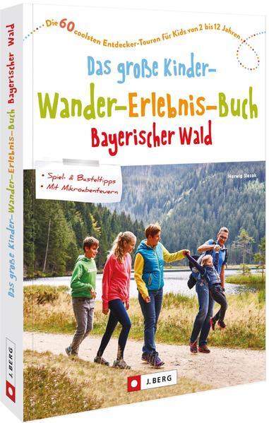 Das Große Kinder-wander-erlebnis-buch Bayerischer Wald | Herwig Slezak