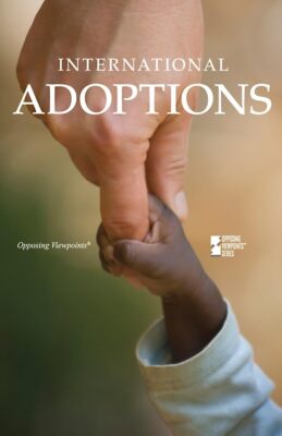 International Adoptions (Opposing Viewpoints) [Hardcover] Haerens, Margaret