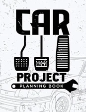 Car Project Planning Book: Mechanic Log Book For Classic Car Restoration