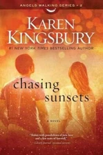 Chasing Sunsets: A Novel (Angels Walking) - Paperback By Kingsbury, Karen - GOOD