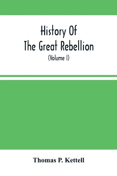 Thomas P. Kettell | History Of The Great Rebellion | Taschenbuch | Englisch-image