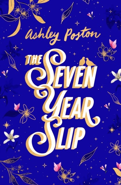 The Seven Year Slip by Ashley Poston (Hardback Book)