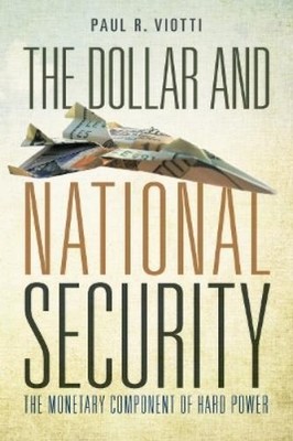 Paul Viotti The Dollar and National Security (Paperback)