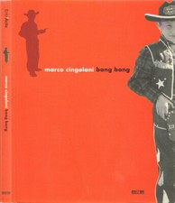 Marco Cingolani. Bang bang. Sergio Risaliti, a cura di. 2002. .