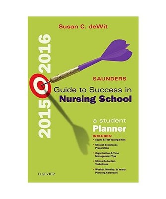 Saunders Guide to Success in Nursing School, Susan C. DeWit
