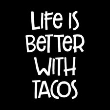 Life Is Better With Tacos Quote Vinyl Decal Car Window Laptop Sticker