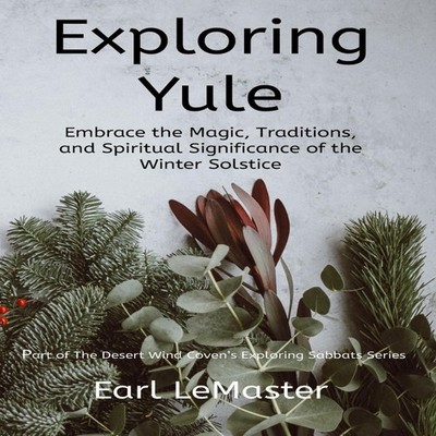 Exploring Yule Embrace the Magic Traditions and Spiritual Signifi