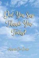 Did You Say Thank You Today? by Abigail Eve Dishi Paperback Book