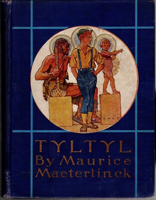 Maurice Maeterlinck TYLTYL Illus. by Herbert Paul  Dodd Mead 1920